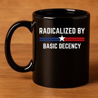 Radicalized By Basic Decency Funny Social Democracy  11oz C Handle Ceramic Mug