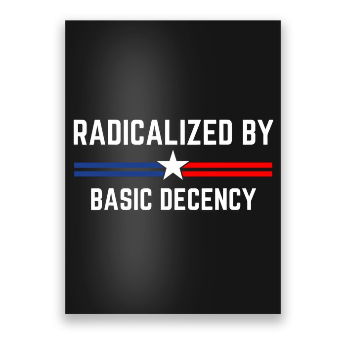 Radicalized By Basic Decency Funny Social Democracy  Poster