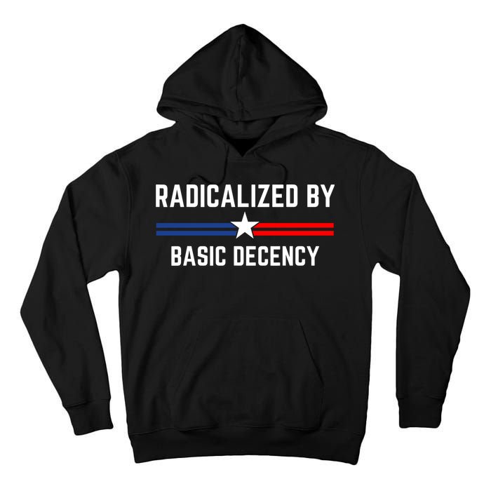 Radicalized By Basic Decency Funny Social Democracy  Tall Hoodie