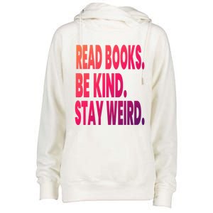 Read Books Be Kind Stay Weird Reading Great Gift Womens Funnel Neck Pullover Hood