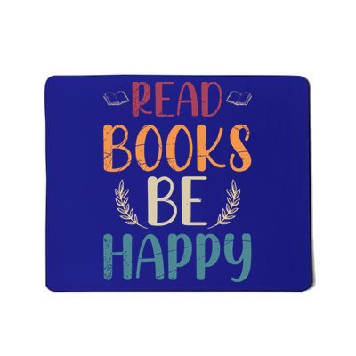 Read Books Be Happy Librarian Book Nerd Gift Reading Cute Gift Mousepad