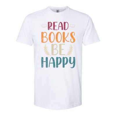 Read Books Be Happy Librarian Book Nerd Gift Reading Cute Gift Softstyle® CVC T-Shirt