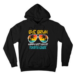 Retro Bye Bruh Fourth Grade Happy Last Day Of School Tall Hoodie