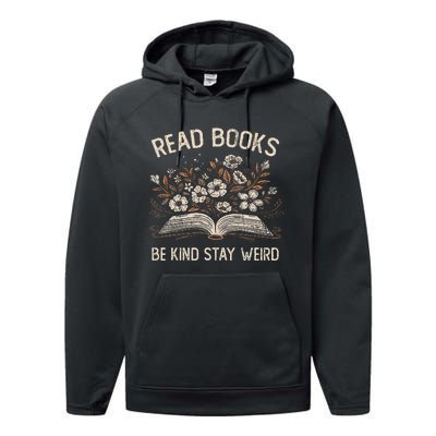 Read Books Be Kind Stay Weird Funny Flower Book Performance Fleece Hoodie