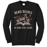 Read Books Be Kind Stay Weird Funny Flower Book Sweatshirt