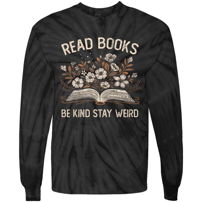 Read Books Be Kind Stay Weird Funny Flower Book Tie-Dye Long Sleeve Shirt