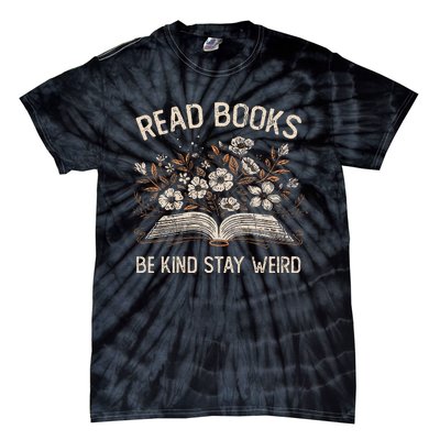 Read Books Be Kind Stay Weird Funny Flower Book Tie-Dye T-Shirt