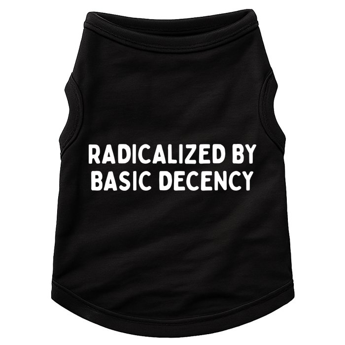 Radicalized By Basic Decency Doggie Tank