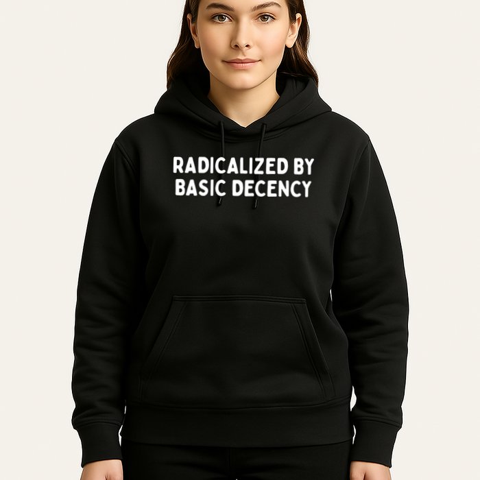 Radicalized By Basic Decency Hoodie