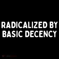 Radicalized By Basic Decency Tall T-Shirt