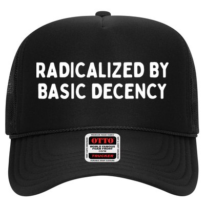 Radicalized By Basic Decency Trucker Hat