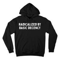 Radicalized By Basic Decency Tall Hoodie