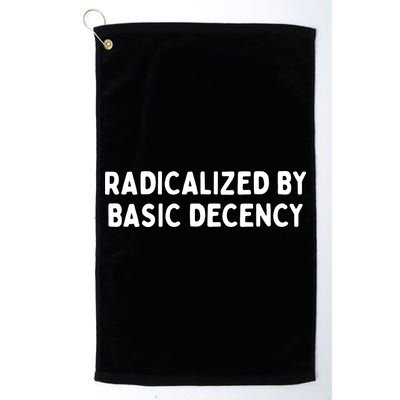 Radicalized By Basic Decency Golf Towel