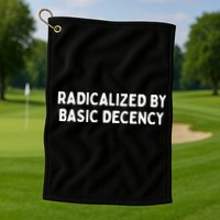 Radicalized By Basic Decency Golf Towel