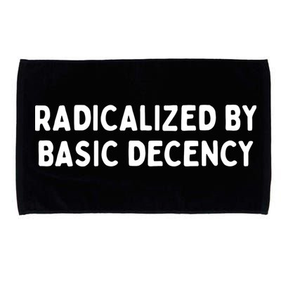 Radicalized By Basic Decency Microfiber Hand Towel