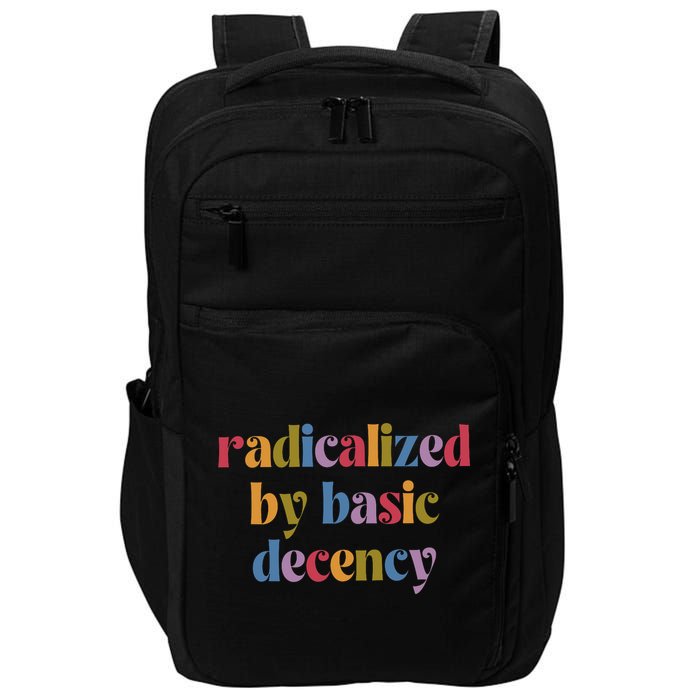 Radicalized By Basic Decency Women Impact Tech Backpack