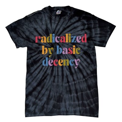 Radicalized By Basic Decency Women Tie-Dye T-Shirt