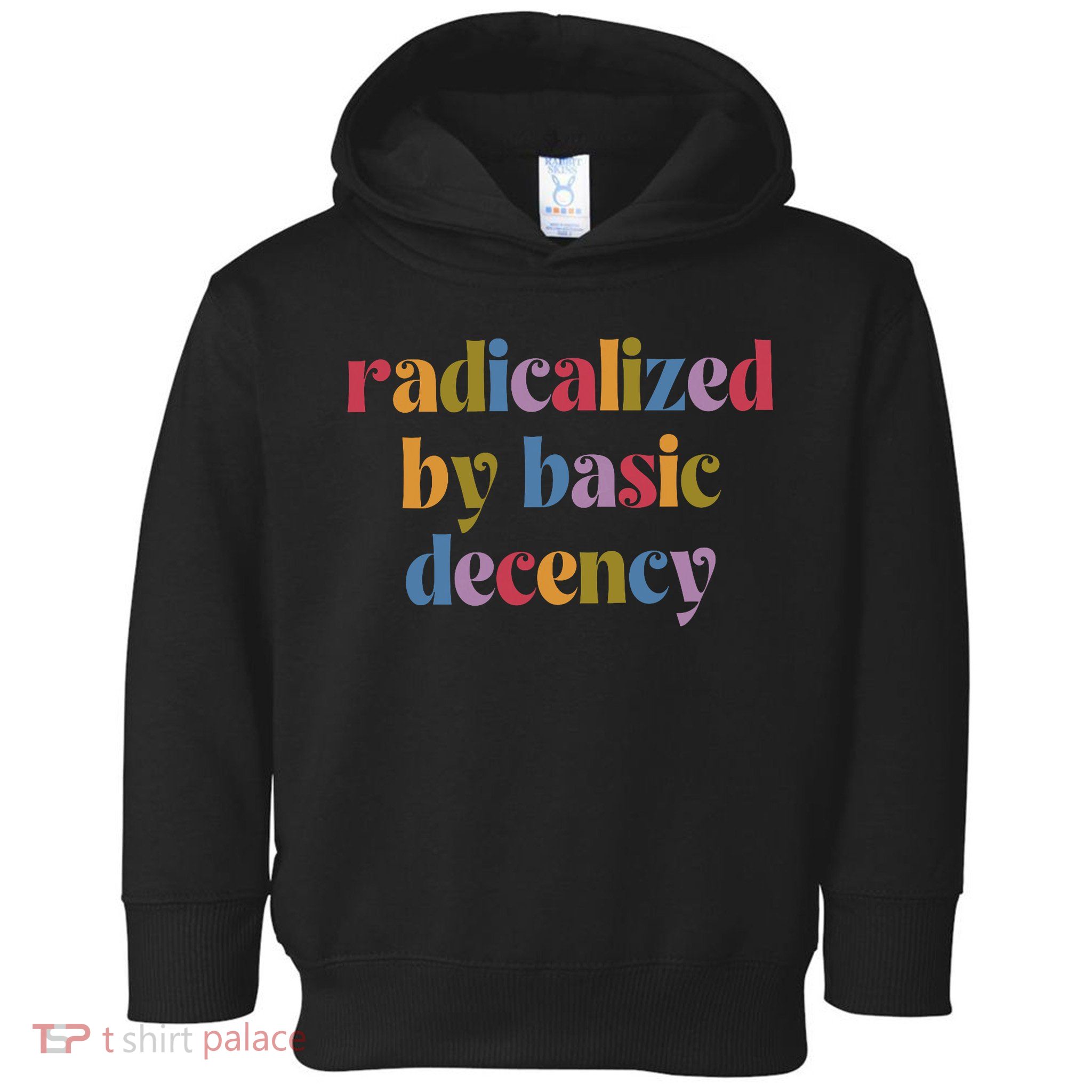 Radicalized By Basic Decency Women Toddler Hoodie