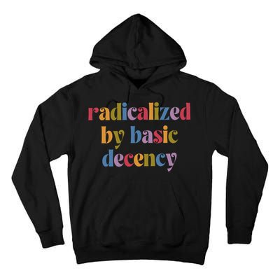 Radicalized By Basic Decency Women Tall Hoodie