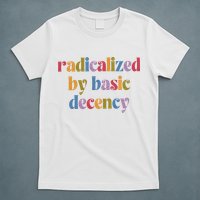 Radicalized By Basic Decency Women T-Shirt