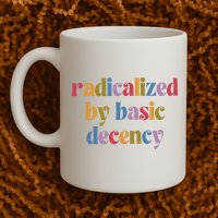 Radicalized By Basic Decency Women Mug