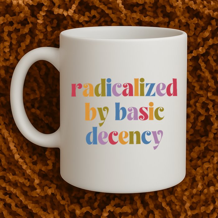 Radicalized By Basic Decency Women Mug
