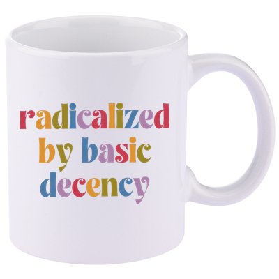 Radicalized By Basic Decency Women 11oz C Handle Ceramic Mug