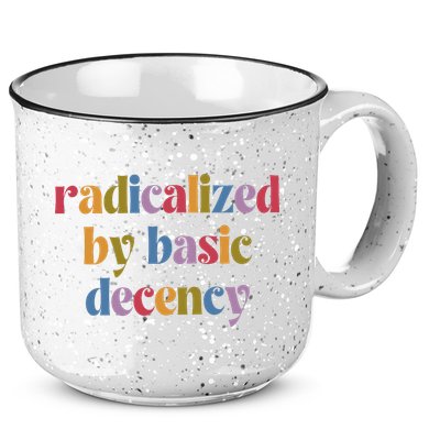 Radicalized By Basic Decency Women 15oz Campfire Ceramic Mug