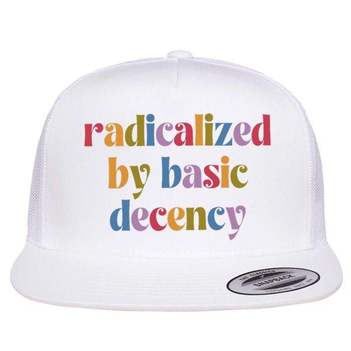 Radicalized By Basic Decency Women Flat Bill Trucker Hat