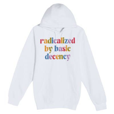 Radicalized By Basic Decency Women Premium Pullover Hoodie