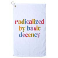 Radicalized By Basic Decency Women Golf Towel