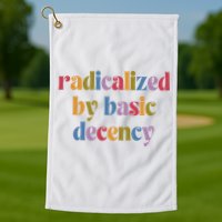 Radicalized By Basic Decency Women Golf Towel