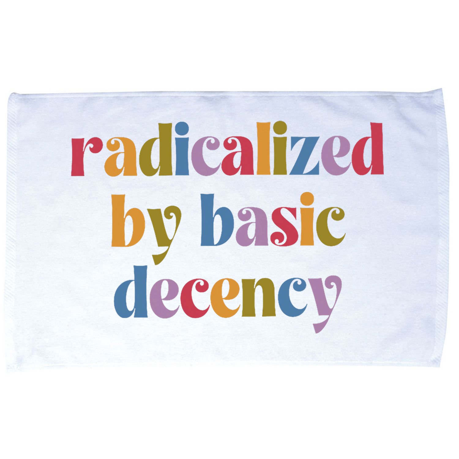 Radicalized By Basic Decency Women Microfiber Hand Towel