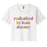 Radicalized By Basic Decency Women Women's Crop Top Tee