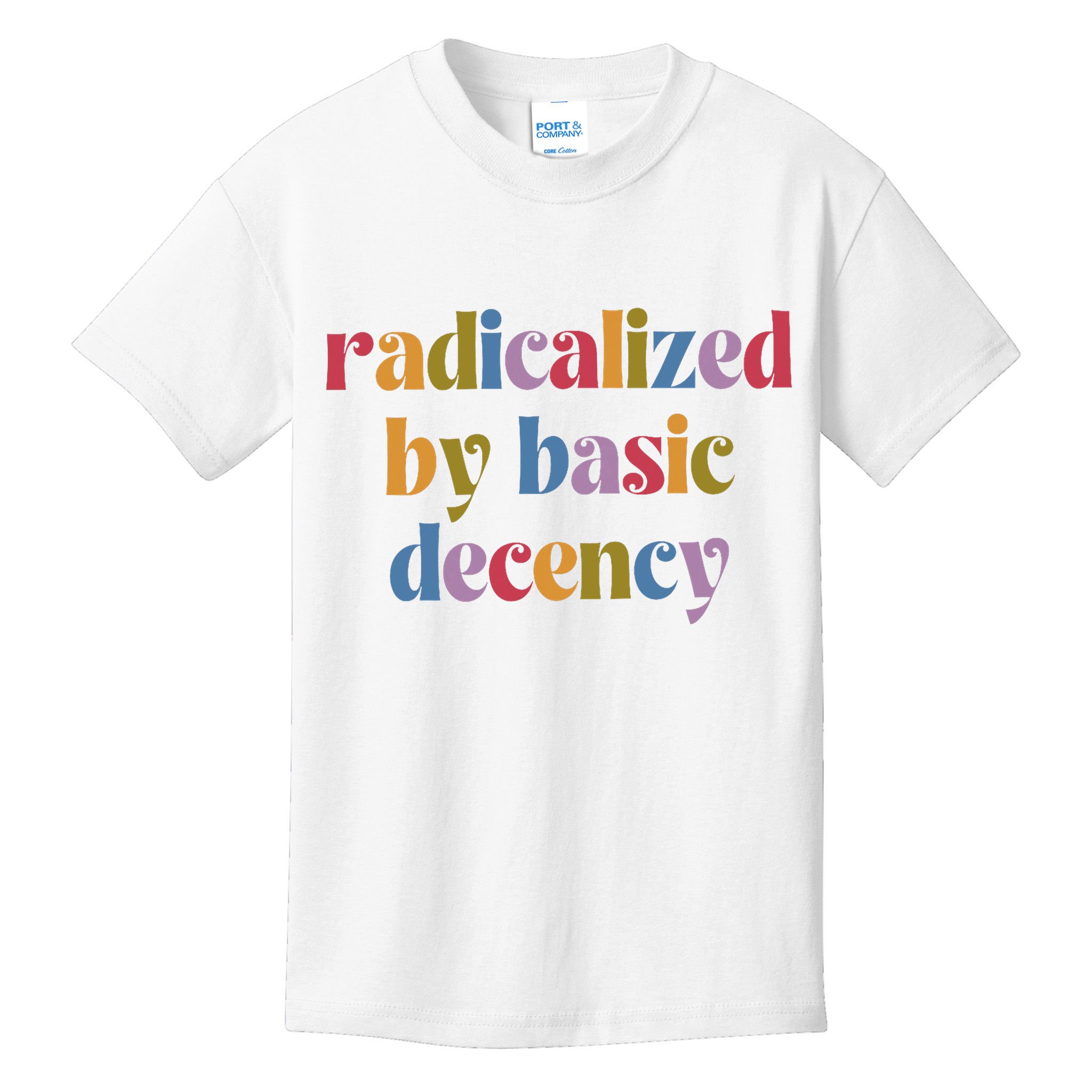 Radicalized By Basic Decency Women Kids T-Shirt