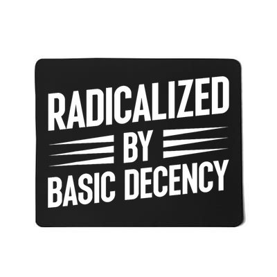 Radicalized By Basic Decency Funny Social Democracy  Mousepad