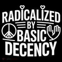 Radicalized By Basic Decency Protest Resist Persist Flexfit Unipanel Trucker Cap