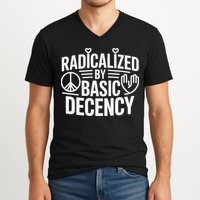 Radicalized By Basic Decency Protest Resist Persist V-Neck T-Shirt
