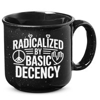 Radicalized By Basic Decency Protest Resist Persist 15oz Campfire Ceramic Mug