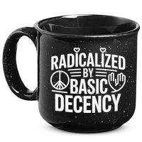 Radicalized By Basic Decency Protest Resist Persist 15oz Campfire Ceramic Mug