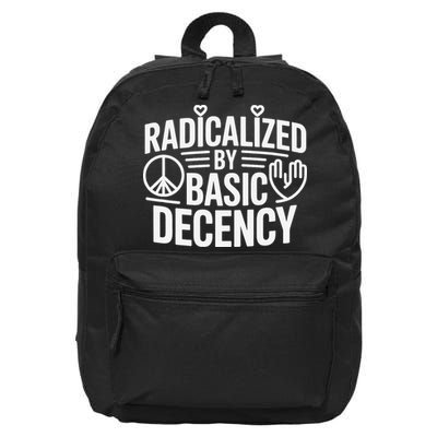 Radicalized By Basic Decency Protest Resist Persist 16 in Basic Backpack