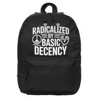Radicalized By Basic Decency Protest Resist Persist 16 in Basic Backpack