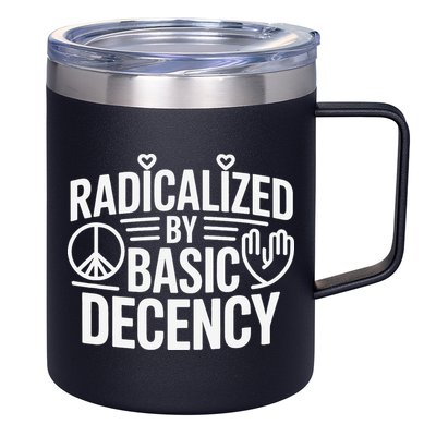 Radicalized By Basic Decency Protest Resist Persist 12oz Stainless Steel Coffee Mug
