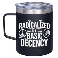 Radicalized By Basic Decency Protest Resist Persist 12oz Stainless Steel Coffee Mug