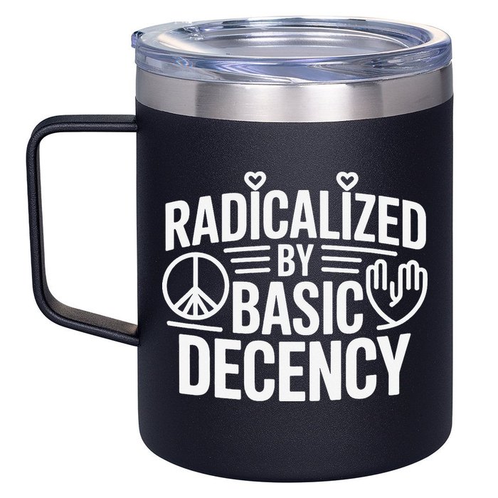 Radicalized By Basic Decency Protest Resist Persist 12oz Stainless Steel Coffee Mug