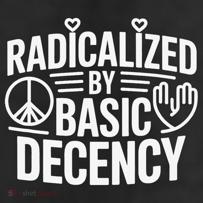 Radicalized By Basic Decency Protest Resist Persist Tumbler