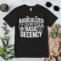 Radicalized By Basic Decency Protest Resist Persist Premium T-Shirt