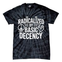 Radicalized By Basic Decency Protest Resist Persist Tie-Dye T-Shirt