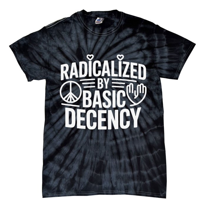 Radicalized By Basic Decency Protest Resist Persist Tie-Dye T-Shirt