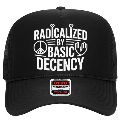 Radicalized By Basic Decency Protest Resist Persist Trucker Hat